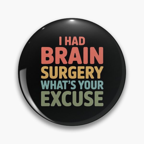 Item preview, I Had Brain Surgery -What's Your Excuse Brain Surgery designed and sold by andreaswest.
