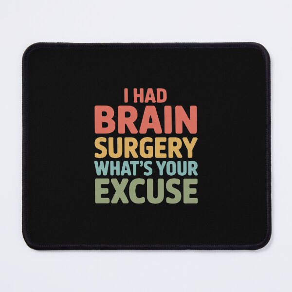 Item preview, I Had Brain Surgery -What's Your Excuse Brain Surgery designed and sold by andreaswest.