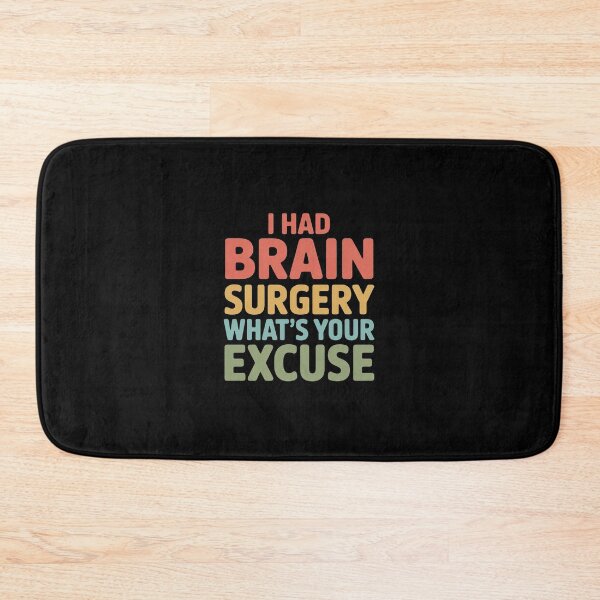Item preview, I Had Brain Surgery -What's Your Excuse Brain Surgery designed and sold by andreaswest.
