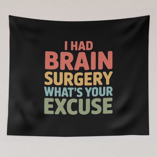 Item preview, I Had Brain Surgery -What's Your Excuse Brain Surgery designed and sold by andreaswest.