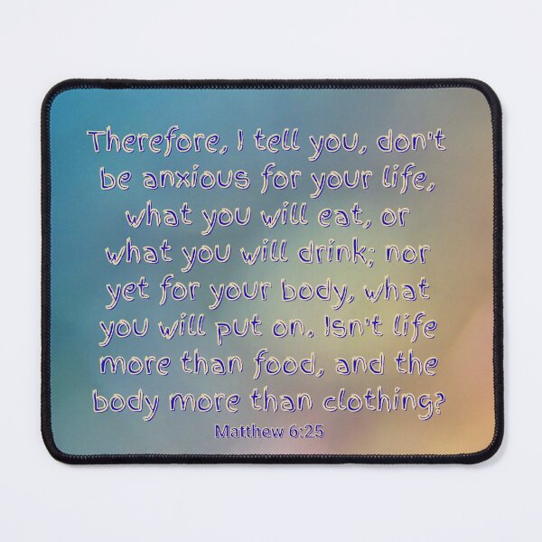 Item preview, Matthew 6:25 designed and sold by DeeFran Designs.