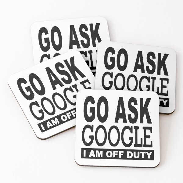 Item preview, Go Ask Google; I Am Off Duty; designed and sold by StickerApe.