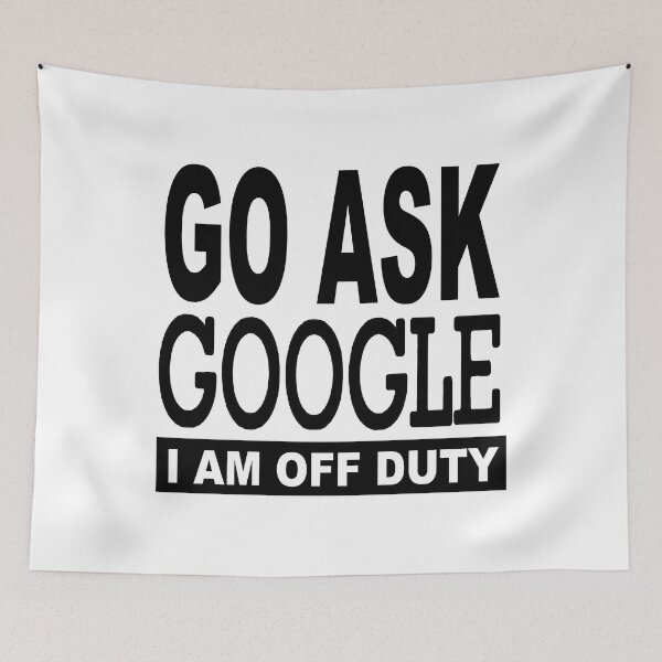 Item preview, Go Ask Google; I Am Off Duty; designed and sold by StickerApe.