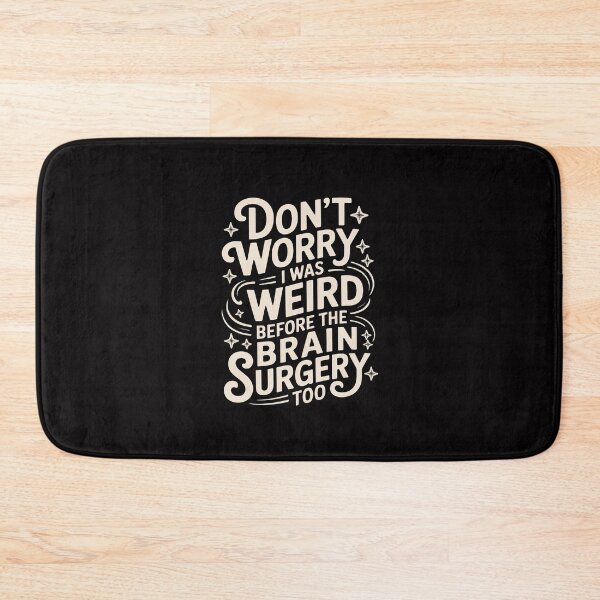 Item preview, Don't worry I was weird before the brain surgery too designed and sold by Minoloinan.