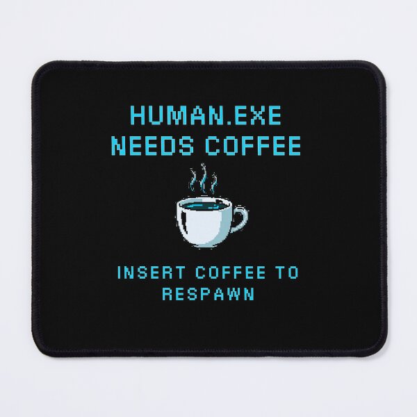 Item preview, Human EXE Needs Coffee Insert Respawn designed and sold by Retro Gamer Gifts.