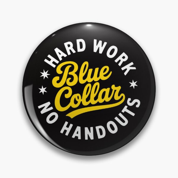 Item preview, blue collar hard work no handouts designed and sold by czechascheledu.