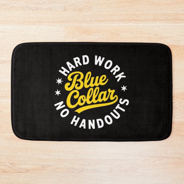 Item preview, blue collar hard work no handouts designed and sold by czechascheledu.