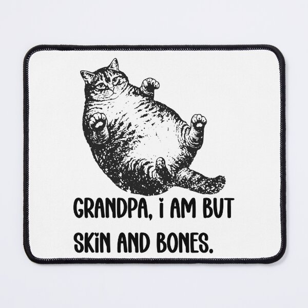 Item preview, Grandpa, I Am But Skin And Bones Funny Cat designed and sold by FouChan.