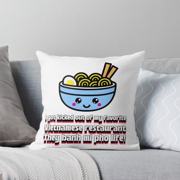 Item preview,  “I got kicked out of my favorite Vietnamese restaurant. They banh mi pho life!” Funny food  T-Shirt designed and sold by rvanderveken.