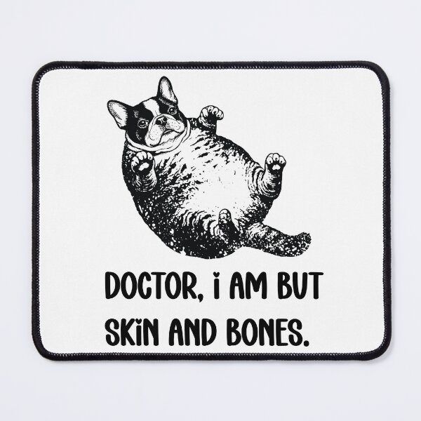 Item preview, Doctor, I Am But Skin And Bones Funny French Bulldog designed and sold by FouChan.