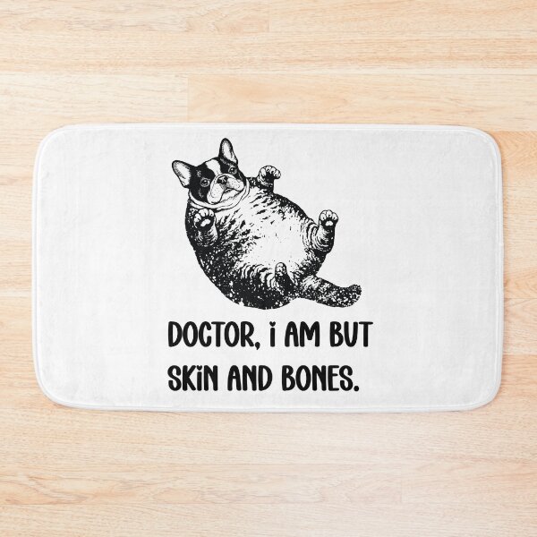 Item preview, Doctor, I Am But Skin And Bones Funny French Bulldog designed and sold by FouChan.