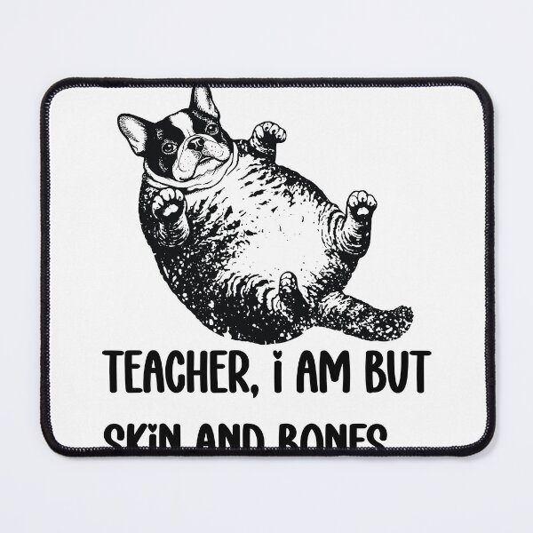Item preview, Teacher, I Am But Skin And Bones Funny French Bulldog designed and sold by FouChan.