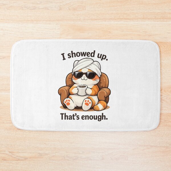 Item preview, I Showed Up That’s Enough Cozy Self Care Cat designed and sold by DailyStrength.