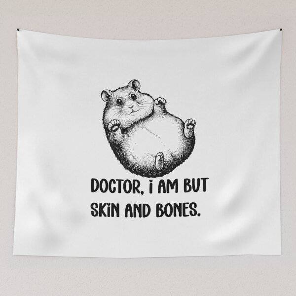 Item preview, Doctor, I Am But Skin And Bones Hamster Funny designed and sold by FouChan.