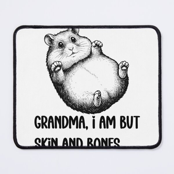 Item preview, Grandma, I Am But Skin And Bones Funny Hamster designed and sold by FouChan.
