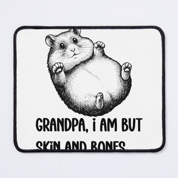 Item preview, Grandpa, I Am But Skin And Bones Hamster Humor designed and sold by FouChan.