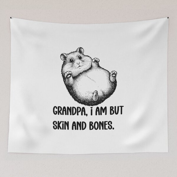 Item preview, Grandpa, I Am But Skin And Bones Hamster Humor designed and sold by FouChan.