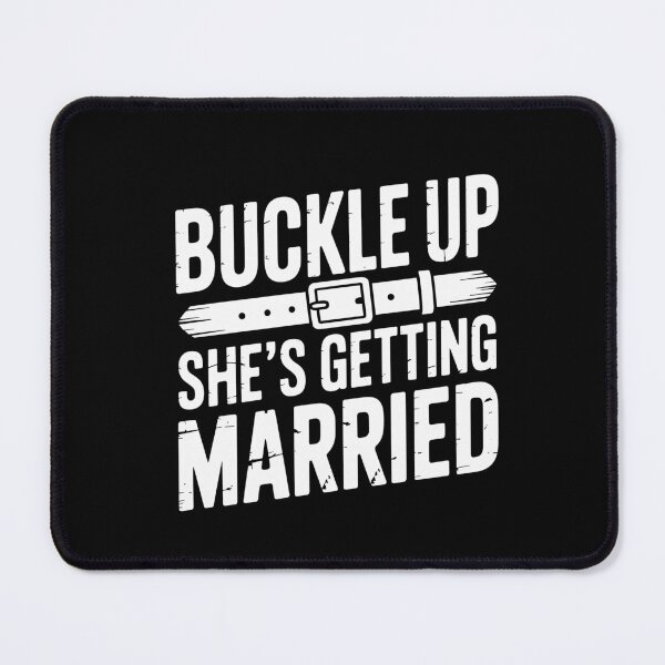 Item preview, Buckle Up She’s Getting Married designed and sold by theartfulaspie.