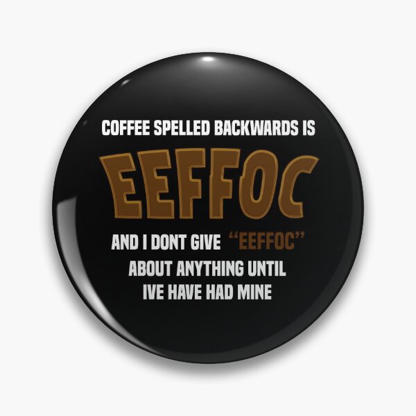Item preview, Coffee Spelled Backwards Is EEFFOC Funny Coffee Quote Shirt | Sarcastic Caffeine Lover Humor Design designed and sold by SeriouslyArtistical.
