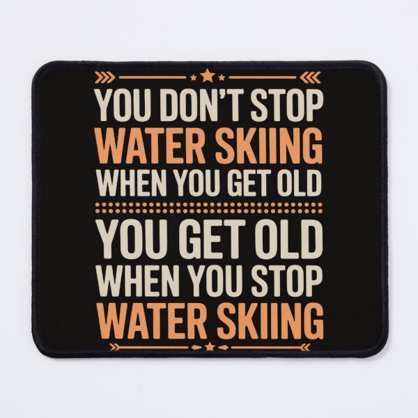 Item preview, Water Skier You Dont Stop Water Skiing When You Get Old designed and sold by chaeningplan.