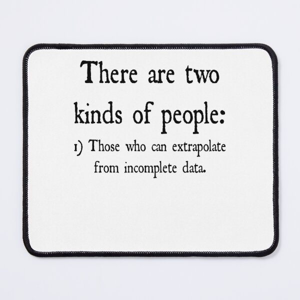Item preview, Funny Nerdy There are Two Kinds of People 1) Those Who Can Extrapolate From Incomplete Data Statistics Teacher Black Text designed and sold by MathWare MathClips.