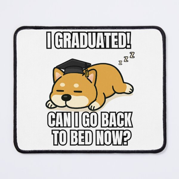 Item preview, Sleepy Graduation Dog I Graduated Can I Go Back To Bed Now? designed and sold by MigNetZ.