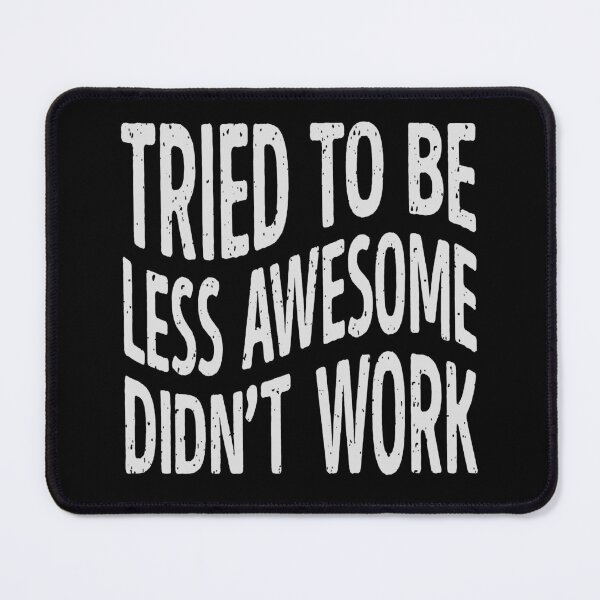 Item preview, Tried to Be Less Awesome – Funny Typography Quote Design designed and sold by ArthousePromos.