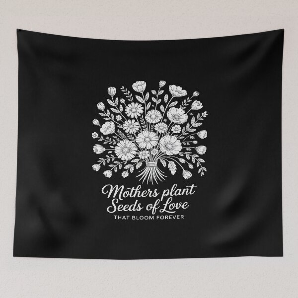 Item preview, Mothers Plant The Seeds Of Love That Bloom Forever Floral designed and sold by skanderio.