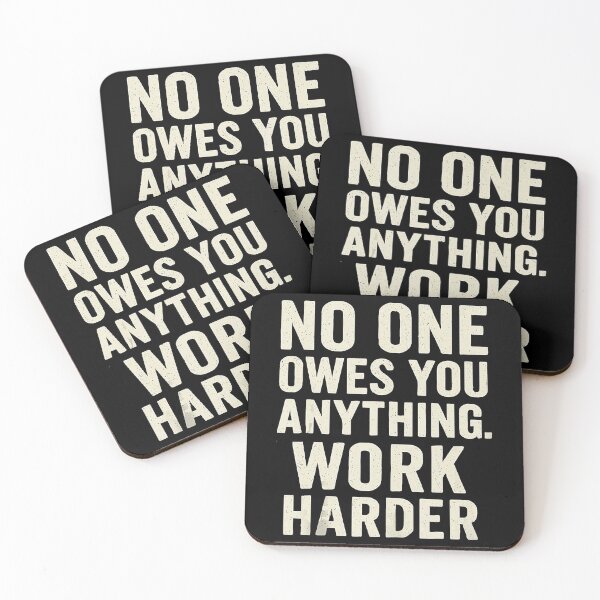 Item preview, No One Owes You Anything Work Harder Motivation Quote designed and sold by jakaun.