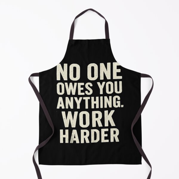 Item preview, No One Owes You Anything Work Harder Motivation Quote designed and sold by jakaun.