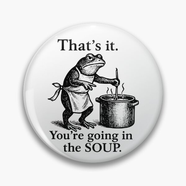 Item preview, That's It You're Going In The Soup designed and sold by fouadsolii.