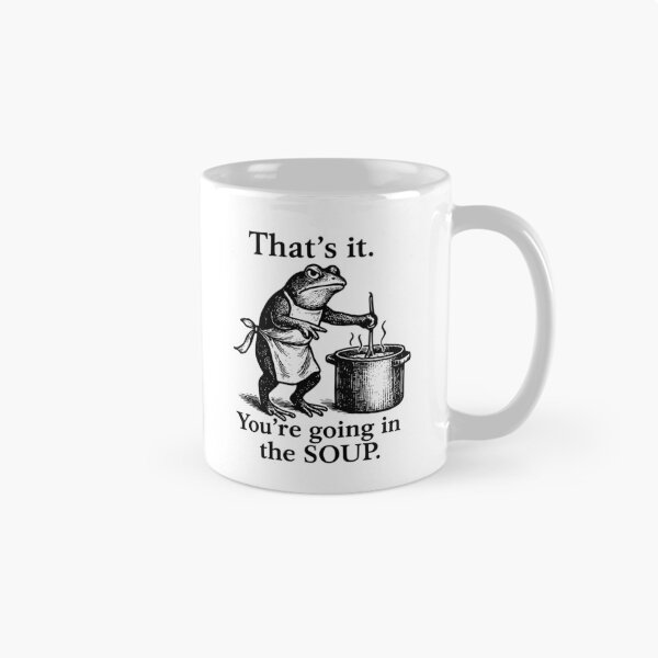 Item preview, That's It You're Going In The Soup designed and sold by fouadsolii.