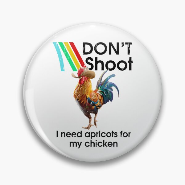 Item preview, Don't Shoot I Need Apricots For My Chicken designed and sold by hungphambamuoi.