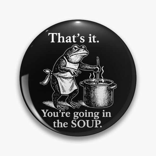 Item preview, That's It You're Going In The Soup designed and sold by fouadsolii.