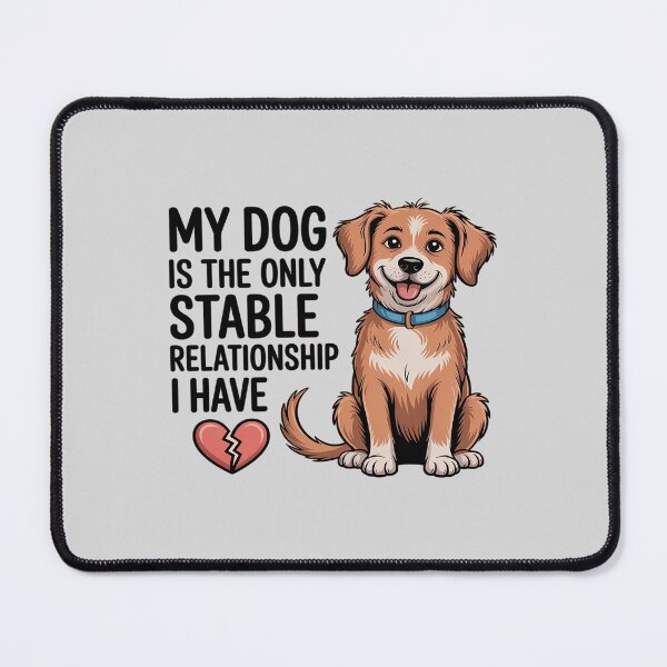 Item preview, My Dog Is The Only Stable Relationship I Have Funny designed and sold by skanderio.