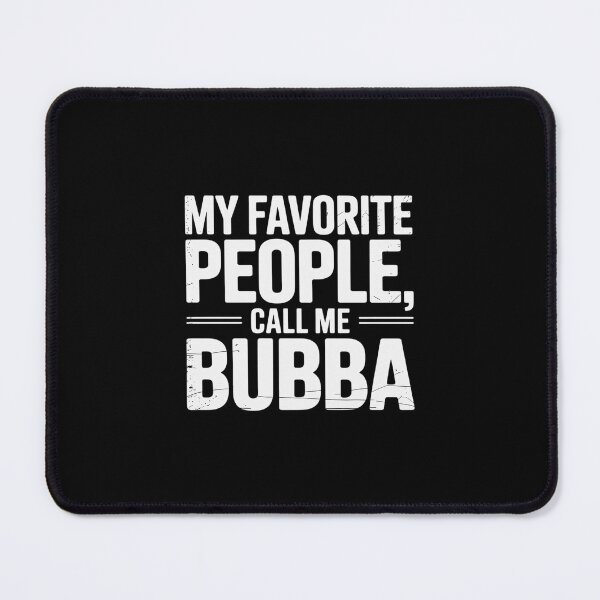 Item preview, My Favorite People Call Me Bubba Fathers Day designed and sold by imsamaharem.
