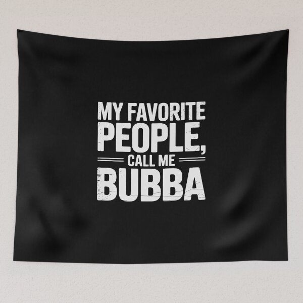 Item preview, My Favorite People Call Me Bubba Fathers Day designed and sold by imsamaharem.