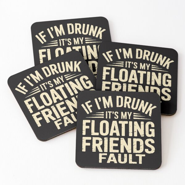 Item preview, If I'm Drunk It's My Floating Friends Fault River Tubing designed and sold by sonlylya.