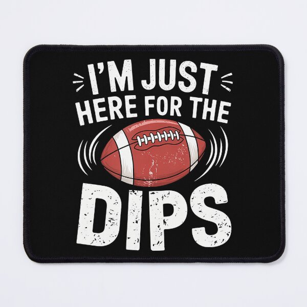 Item preview, I'M Just Here For The Dips Funny Fantasy Football Sport designed and sold by tornerkanuan.