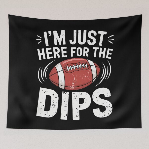 Item preview, I'M Just Here For The Dips Funny Fantasy Football Sport designed and sold by tornerkanuan.