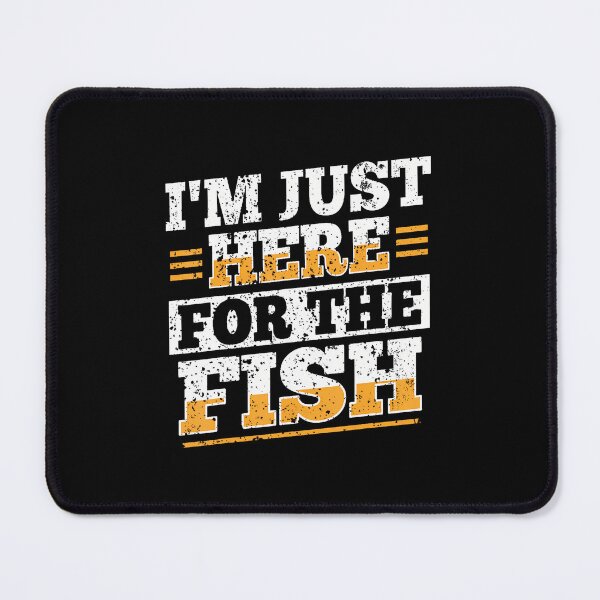 Item preview, I'M Just Here For The Fish For A Fishmonger designed and sold by caiknelinex.