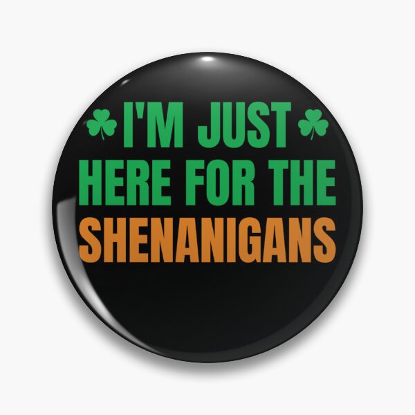 Item preview, I’m Just Here For The Shenanigans designed and sold by MichaelRodgers3.