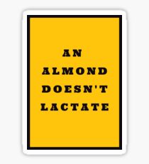 ALMOND DOESN'T LACTATE Sticker