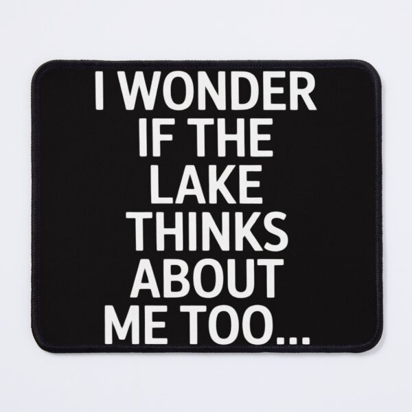 Item preview, I Wonder if the Lake Thinks About Me Too - designed and sold by sonlylya.