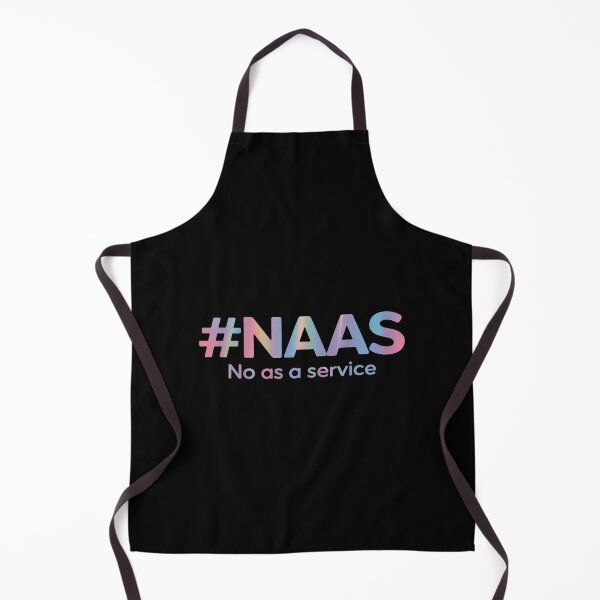 Item preview, NAAS No As A Service Saying Funny NAAS No As A Service designed and sold by Slwankol.