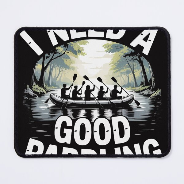 Item preview, I Need a Good Paddling! River Rafting Gift designed and sold by sonlylya.