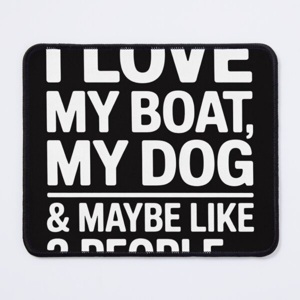 Item preview, I love my boat my dog and maybe like 3 people designed and sold by sonlylya.