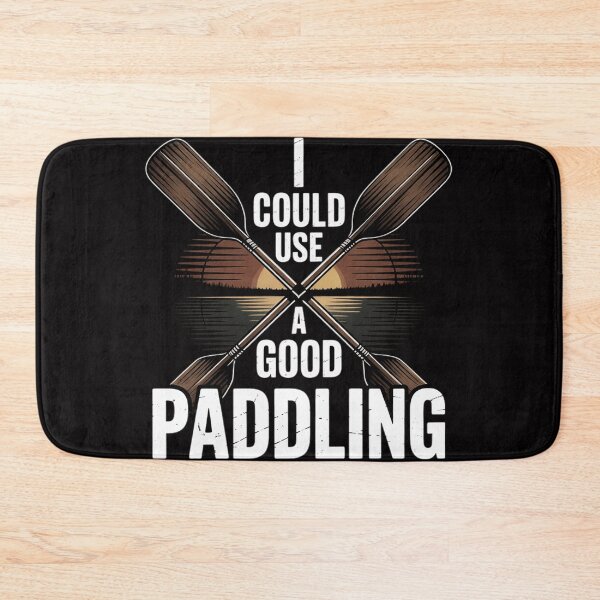 Item preview, I Could Use a Good Paddling Kayak Canoeing Kayaking Kayaks designed and sold by sonlylya.