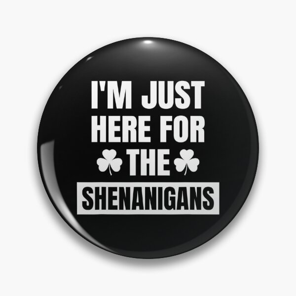 Item preview, I’m Just Here For The Shenanigans designed and sold by JuliWaddle240.