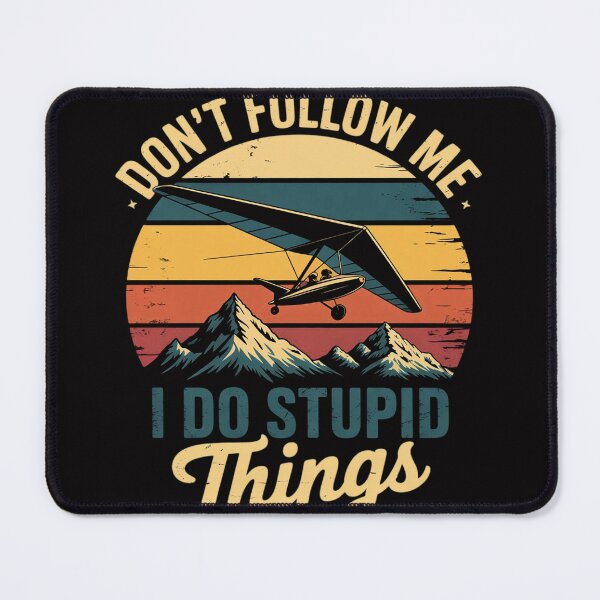 Item preview, Hang Gliding Don't Follow Me I Do Stupid Things designed and sold by demarioTTS.